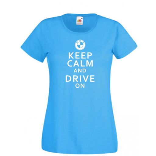 Keep Calm Styled BMW autó fan női rövid ujjú póló