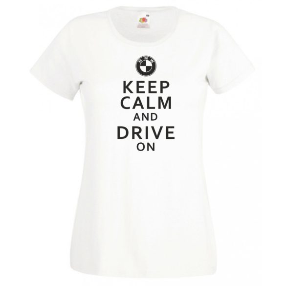 Keep Calm Styled BMW autó fan női rövid ujjú póló