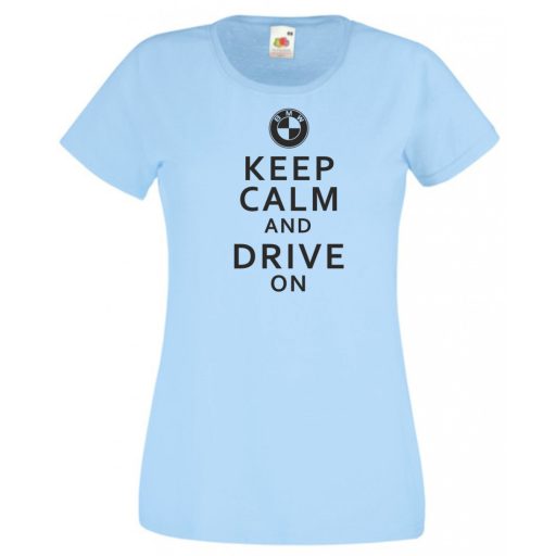 Keep Calm Styled BMW autó fan női rövid ujjú póló