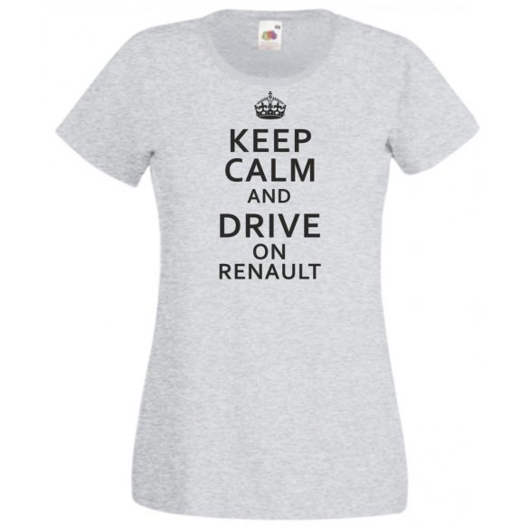 Keep Calm Styled Renault autó fan női rövid ujjú póló