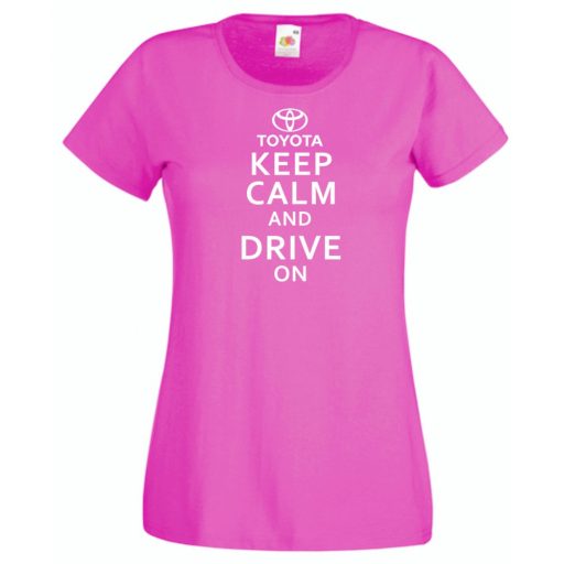Keep Calm Styled Toyota auto fan női rövid ujjú póló