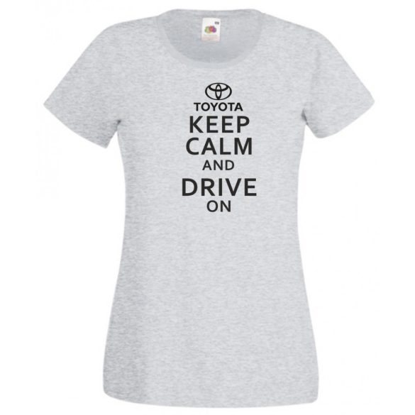 Keep Calm Styled Toyota auto fan női rövid ujjú póló