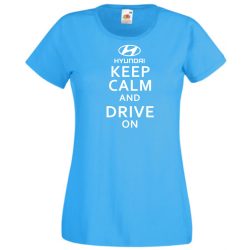 Keep Calm Styled Hyundai autó fan női rövid ujjú póló