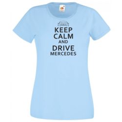   Keep Calm Styled Mercedes Benz autó fan női rövid ujjú póló