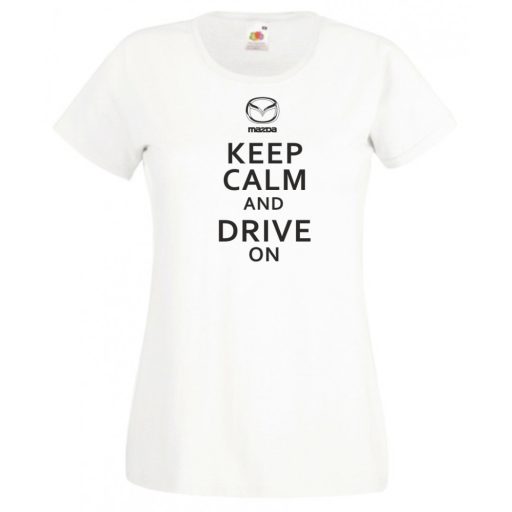 Keep Calm Styled Mazda autó fan női rövid ujjú póló