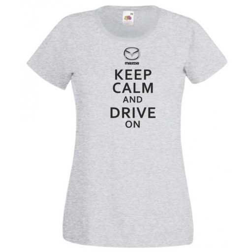 Keep Calm Styled Mazda autó fan női rövid ujjú póló