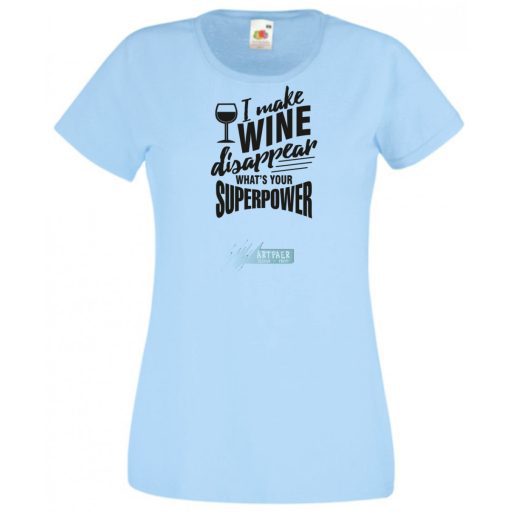 Én el tudom tüntetni a bort - Neked mi a szuper erőd? -A női rövid ujjú póló