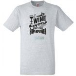 Én el tudom tüntetni a bort - Neked mi a szuper erőd? -A férfi rövid ujjú póló