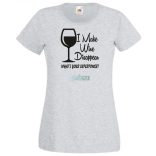 Én el tudom tüntetni a bort - Neked mi a szuper erőd? -B női rövid ujjú póló