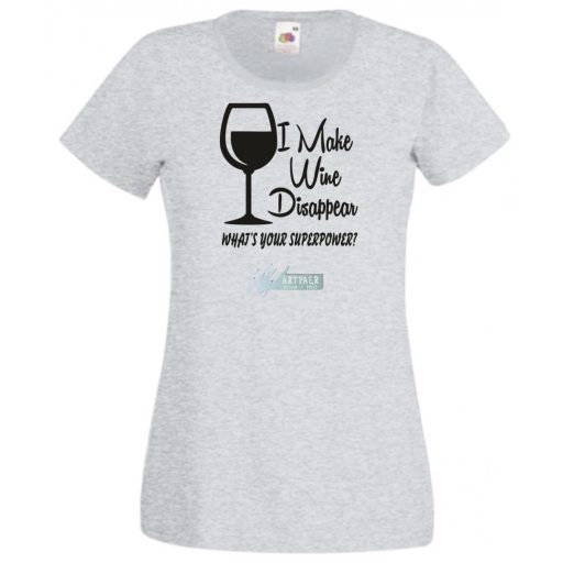 Én el tudom tüntetni a bort - Neked mi a szuper erőd? -B női rövid ujjú póló