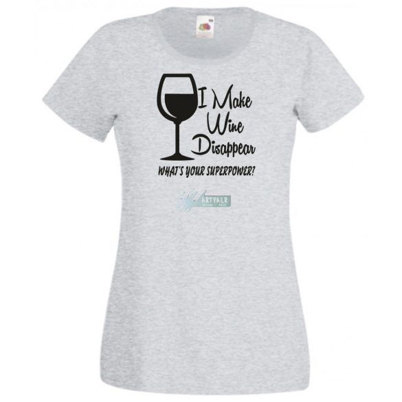 Én el tudom tüntetni a bort - Neked mi a szuper erőd? -B női rövid ujjú póló