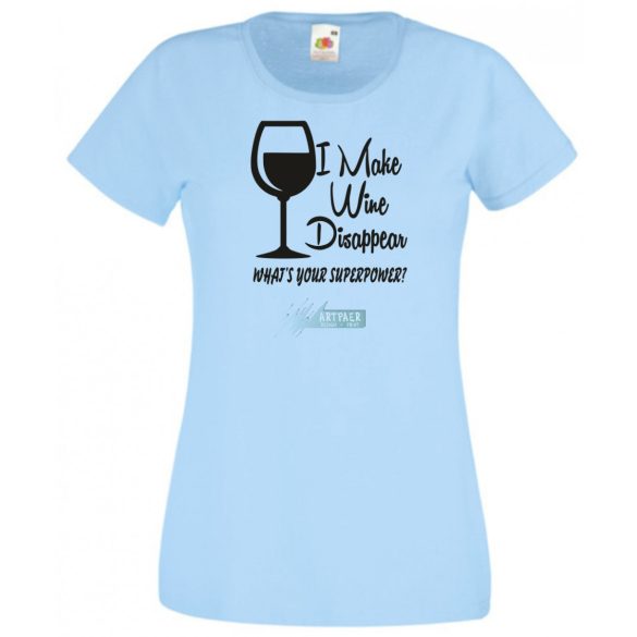 Én el tudom tüntetni a bort - Neked mi a szuper erőd? -B női rövid ujjú póló