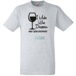 Én el tudom tüntetni a bort - Neked mi a szuper erőd? -B férfi rövid ujjú póló