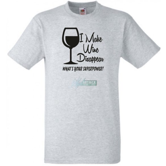 Én el tudom tüntetni a bort - Neked mi a szuper erőd? -B férfi rövid ujjú póló
