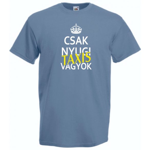 Csak nyugi Taxis vagyok férfi rövid ujjú póló
