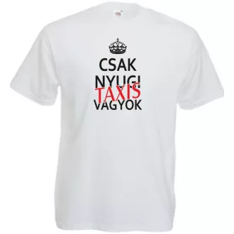 Csak nyugi Taxis vagyok férfi rövid ujjú póló