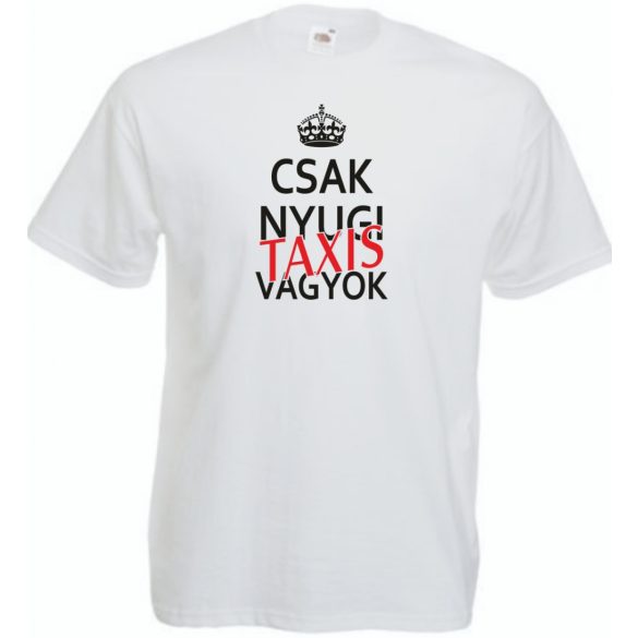 Csak nyugi Taxis vagyok férfi rövid ujjú póló