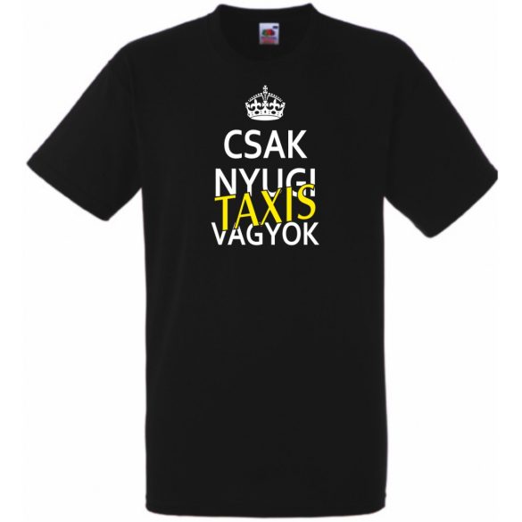 Csak nyugi Taxis vagyok férfi rövid ujjú póló