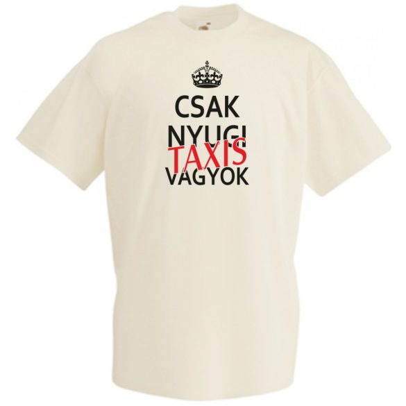 Csak nyugi Taxis vagyok férfi rövid ujjú póló