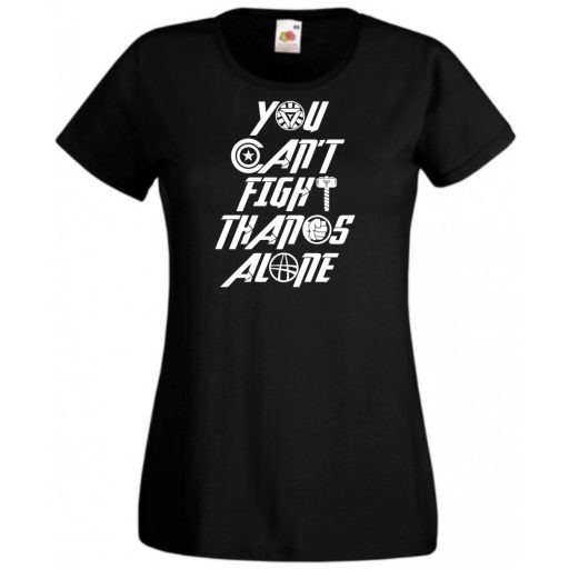 Nem tudsz egyedül harcolni Thanos ellen női rövid ujjú póló