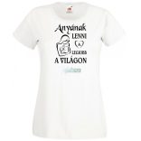 Anyának lenni a legjobb a világon női rövid ujjú póló