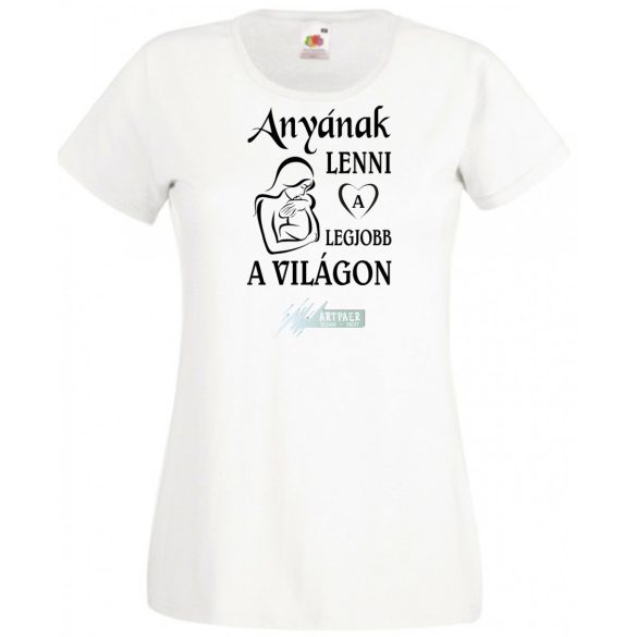 Anyának lenni a legjobb a világon női rövid ujjú póló
