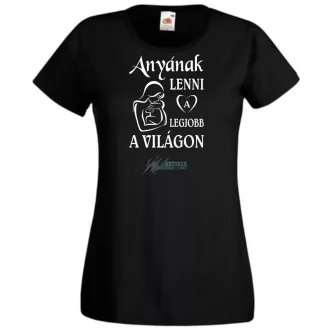 Anyának lenni a legjobb a világon női rövid ujjú póló
