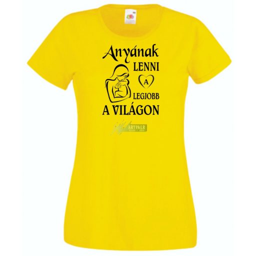 Anyának lenni a legjobb a világon női rövid ujjú póló