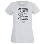 Anyának lenni a legjobb a világon női rövid ujjú póló