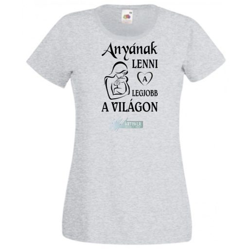 Anyának lenni a legjobb a világon női rövid ujjú póló