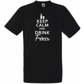 Keep Calm and Drink Fröccs férfi rövid ujjú póló