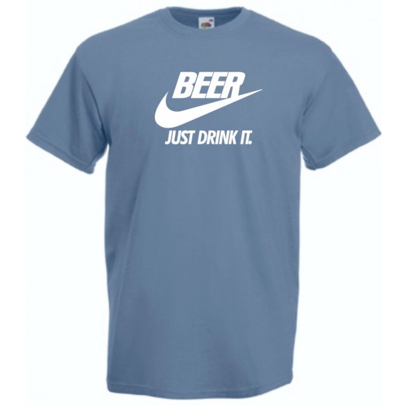 Humor Beer - Just Drink It férfi rövid ujjú póló