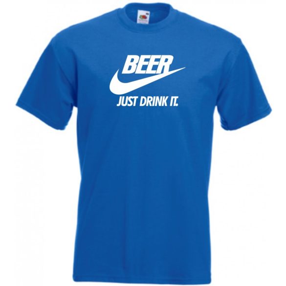 Humor Beer - Just Drink It férfi rövid ujjú póló