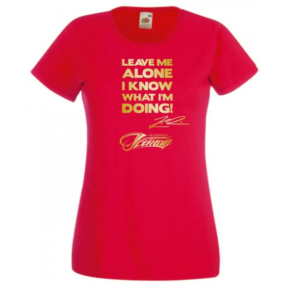 Leave me alone … autóverseny rajongó női rövid ujjú póló