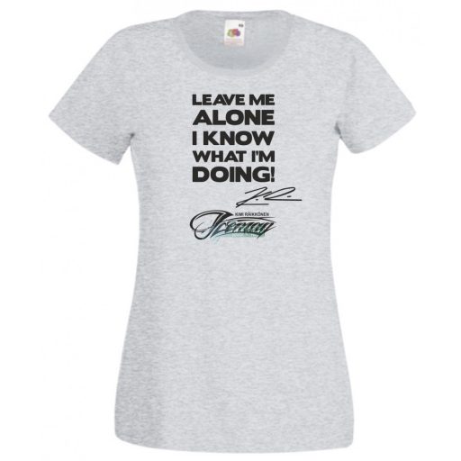 Leave me alone … autóverseny rajongó női rövid ujjú póló