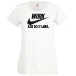 Humor Work - Just Do It Later női rövid ujjú póló