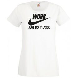 Humor Work - Just Do It Later női rövid ujjú póló