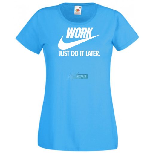 Humor Work - Just Do It Later női rövid ujjú póló
