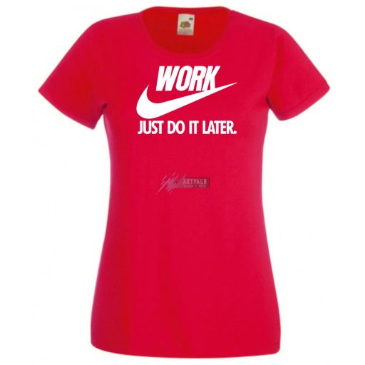 Humor Work - Just Do It Later női rövid ujjú póló