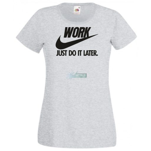 Humor Work - Just Do It Later női rövid ujjú póló