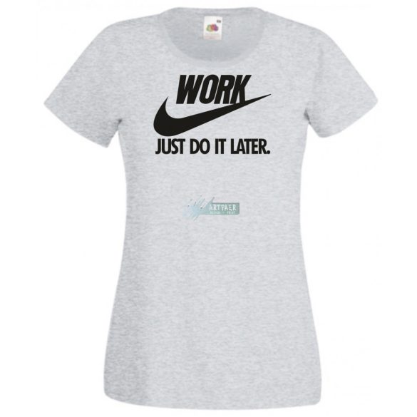Humor Work - Just Do It Later női rövid ujjú póló