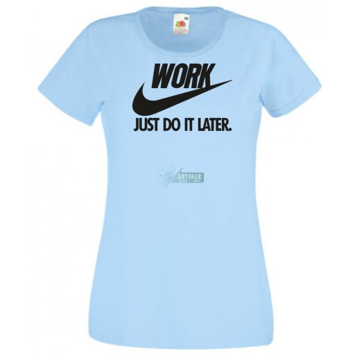 Humor Work - Just Do It Later női rövid ujjú póló