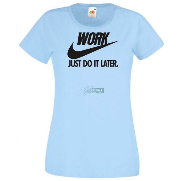 Humor Work - Just Do It Later női rövid ujjú póló