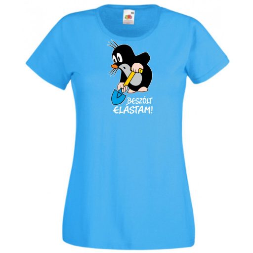Humor - Beszólt, elástam - mondta a kis vakond /B női rövid ujjú póló