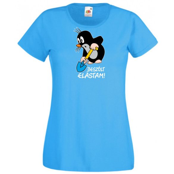 Humor - Beszólt, elástam - mondta a kis vakond /B női rövid ujjú póló