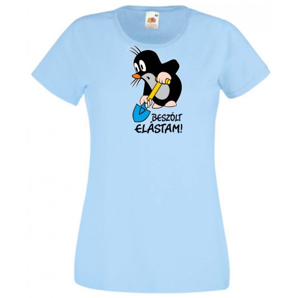 Humor - Beszólt, elástam - mondta a kis vakond /B női rövid ujjú póló
