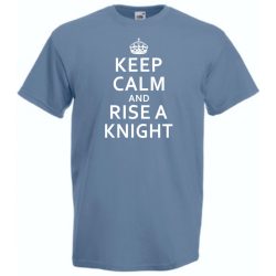 Keep Calm and Rise a Knight férfi rövid ujjú póló
