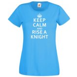 Keep Calm and Rise a Knight női rövid ujjú póló
