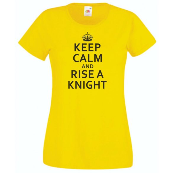 Keep Calm and Rise a Knight női rövid ujjú póló