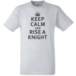 Keep Calm and Rise a Knight férfi rövid ujjú póló